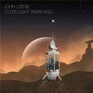 Download John Lodge - 10,000 Light Years Ago