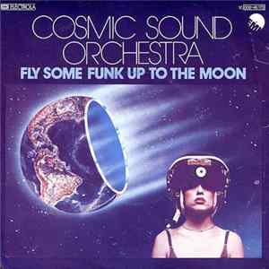 Download Cosmic Sound Orchestra - Fly Some Funk Up To The Moon