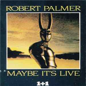 Download Robert Palmer - Maybe It's Live
