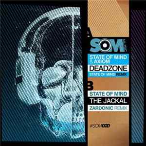 Download State Of Mind & Axiom / State Of Mind - Deadzone (State Of Mind Remix) / The Jackal (Zardonic Remix)