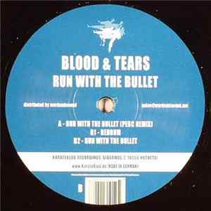 Download Blood & Tears - Run With The Bullet