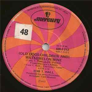 Download Tom T. Hall - (Old Dogs-Children And) Watermelon Wine