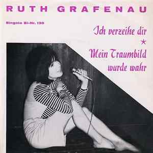 Download Ruth Grafenau - Ich Verzeih' Dir / Mein Traumbild Wurde Wahr