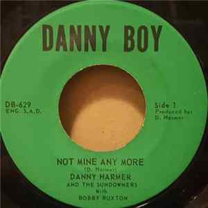 Download Danny Harmer And The Sundowners With Bobby Buxton - Not Mine Any More / One Dozen Eggs