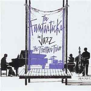 Download The Trotter Trio - The Fantasticks In Jazz