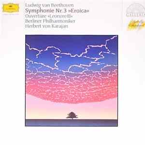 Download Ludwig van Beethoven, Herbert von Karajan - Ludwig van Beethoven, Herbert von Karajan, Orchestre Philharmonique de Berlin ‎– Symphonie No. 3 »Héroique« & Ouverture »Léonore lll«