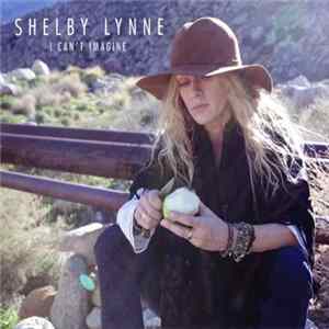 Download Shelby Lynne - I Can't Imagine