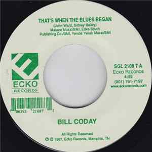 Download Bill Coday - That's When The Blues Began / Get It While The Gettin' Is Good