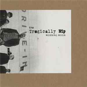 Download The Tragically Hip - Morning Moon