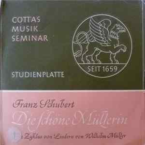 Download Franz Schubert, Wilhelm Müller, Fritz Wunderlich, Kurt Heinz Stolze - Franz Schubert - Die Schöne Müllerin Ein Zyklus Von Liedern Von Wihelm Müller