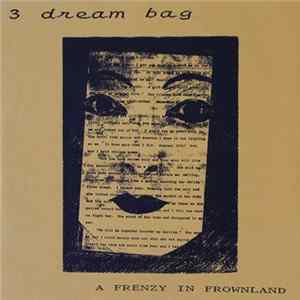 Download 3 Dream Bag - A Frenzy In Frownland