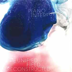 Download Piano Interrupted - The Unified Field Reconstructed