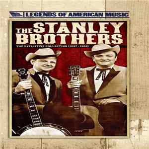 Download The Stanley Brothers - The Definitive Collection (1947-1966)