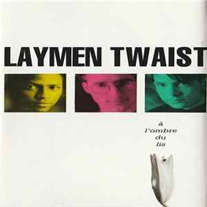 Download Laymen Twaist - À L'Ombre Du Lis