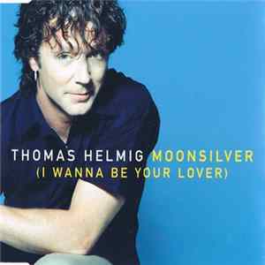 Download Thomas Helmig - Moonsilver (I Wanna Be Your Lover)