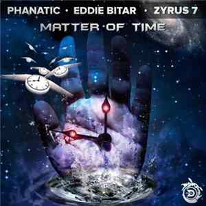 Download Phanatic, Eddie Bitar, Zyrus 7 - Matter Of Time