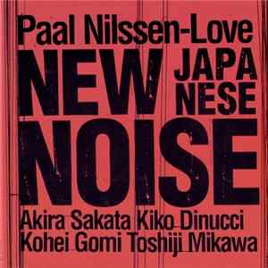 Download Paal Nilssen-Love - New Japanese Noise