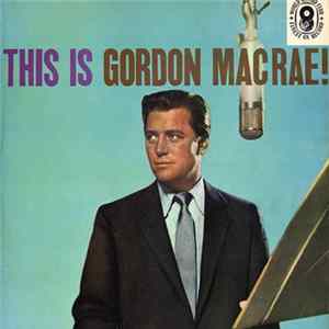 Download Gordon Macrae - This Is Gordon Macrae