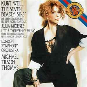 Download Kurt Weill : Julia Migenes - London Symphony Orchestra - Michael Tilson Thomas - The Seven Deadly Sins / Little Threepenny Music
