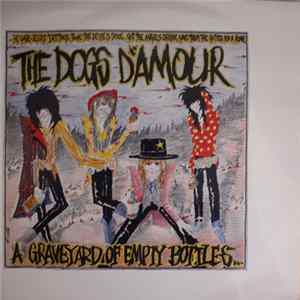 Download The Dogs D'Amour - A Graveyard Of Empty Bottles (Vol. 1)