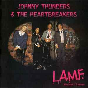 Download Johnny Thunders & The Heartbreakers - L.A.M.F. (The Lost '77 Mixes)