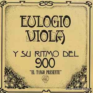 Download Eulogio Viola Y Su Ritmo Del 900 - El Tango Presente