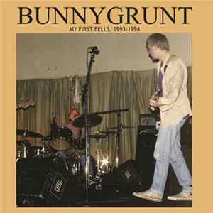 Download Bunnygrunt - My First Bells, 1993-1994