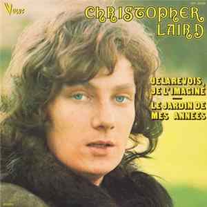 Download Christopher Laird - Je La Revois, Je L'Imagine . Le Jardin De Mes Années