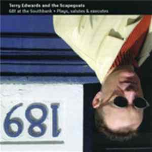 Download Terry Edwards And The Scapegoats - 681 At The Southbank + Plays, Salutes & Executes