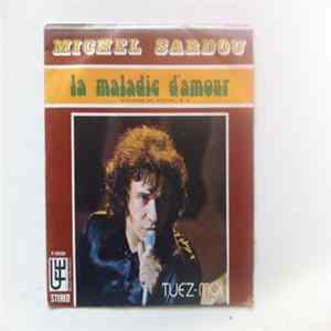 Download Michel Sardou - La Maladie D'Amour / Tuez-Moi