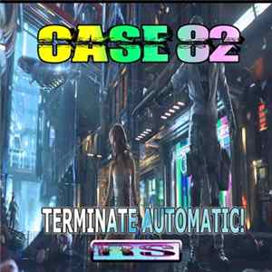 Download Case 82 - Terminate Automatic!