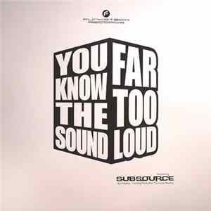 Download Far Too Loud Featuring Subsource - You Know The Sound