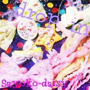 Download Sayoko-daisy - Drop In