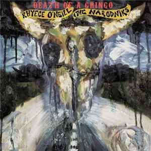 Download Rhyece O'Neill & The Narodniks - Death Of A Gringo