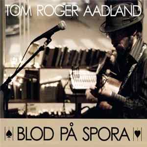 Download Tom Roger Aadland - Blod På Spora