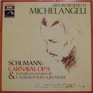Download Schumann - Arturo Benedetti Michelangeli - Carnaval Op. 9 & Trois Pièces Extraites De L'Album Pour la Jeunesse