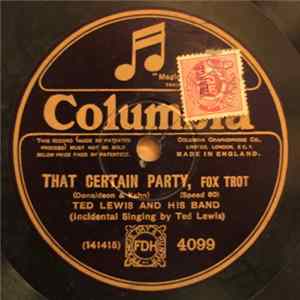 Download Ted Lewis And His Band / Bert Ralton And His Havana Band - That Certain Party / Always (I'll Be Loving You)