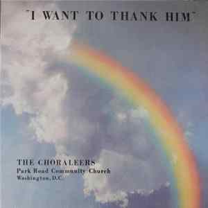 Download The Choraleers Of Park Road Community Church Washington, D.C. - I Want To Thank Him