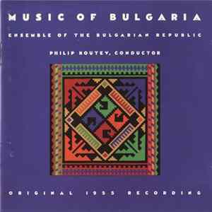 Download Ensemble Of The Bulgarian Republic, Philip Koutev - Music Of Bulgaria