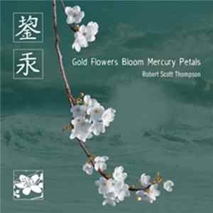 Download Robert Scott Thompson - Gold Flowers Bloom Mercury Petals