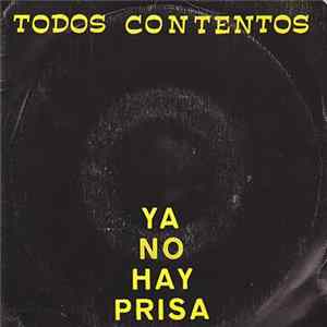 Download Todos Contentos - Ya No Hay Prisa