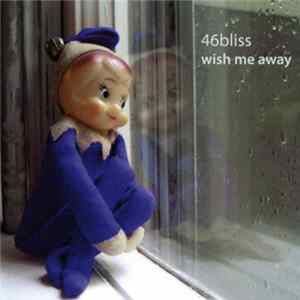 Download 46bliss - Wish Me Away