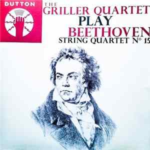 Download The Griller Quartet Play Beethoven - String Quartet No. 15