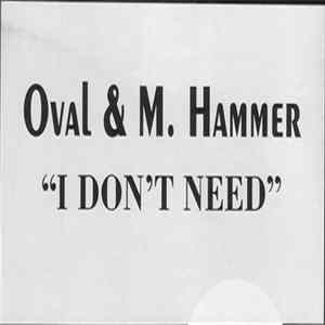 Download Oval & M. Hammer D.J. - I Don't Need