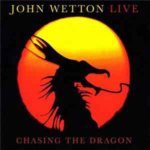 Download John Wetton - Live: Chasing The Dragon