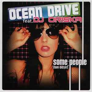 Download Ocean Drive Feat. DJ Oriska - Some People (Ton Désir)