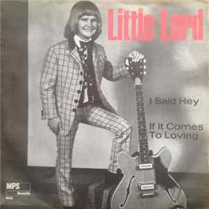 Download Little Lord - I Said Hey / If It Comes To Loving