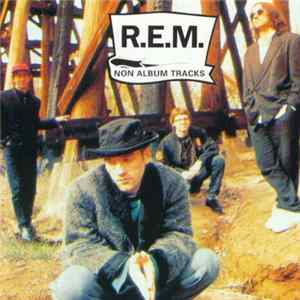 Download R.E.M. - Non Album Tracks