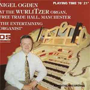 Download Nigel Ogden - The Entertaining Organist - Nigel Ogden At The Wurlitzer Organ Free Trade Hall Manchester