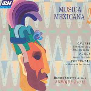 Download Chávez / Ponce / Revueltas – Szeryng, Bátiz - Musica Mexicana, Vol. 2